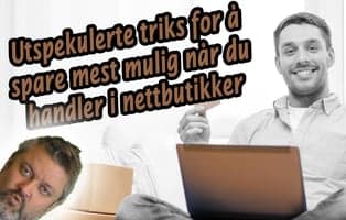 Gjerrigknarkens utspekulerte triks for å spare mest mulig når du handler i nettbutikker