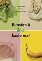 Boktips: Kunsten å ikke kaste mat